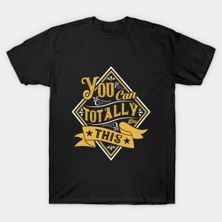 You can totally do this, phrase T-Shirt